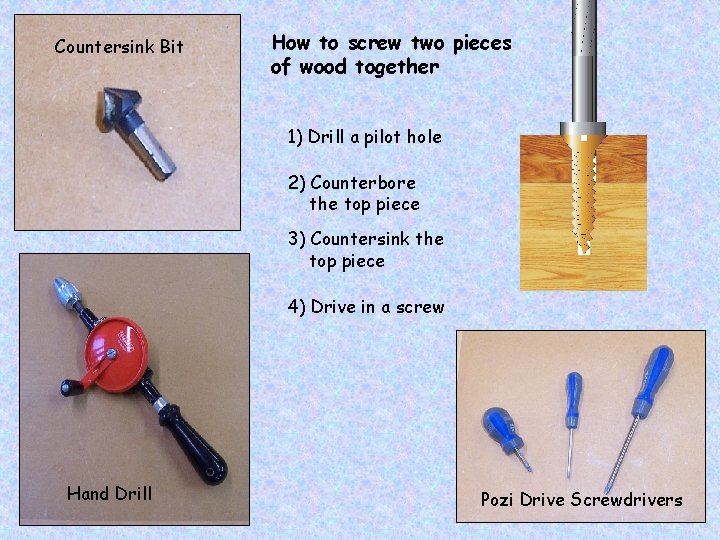 Countersink Bit How to screw two pieces of wood together 1) Drill a pilot