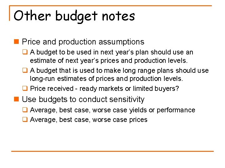 Other budget notes n Price and production assumptions q A budget to be used