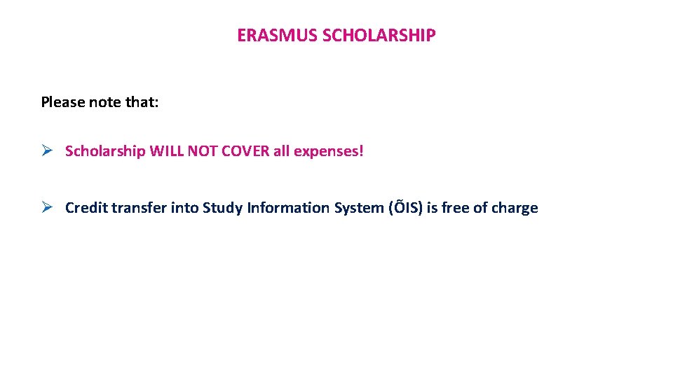 ERASMUS SCHOLARSHIP Please note that: Ø Scholarship WILL NOT COVER all expenses! Ø Credit