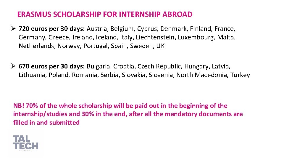 ERASMUS SCHOLARSHIP FOR INTERNSHIP ABROAD Ø 720 euros per 30 days: Austria, Belgium, Cyprus,