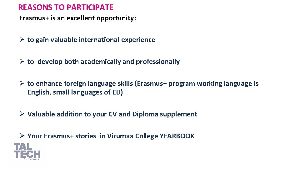 REASONS TO PARTICIPATE Erasmus+ is an excellent opportunity: Ø to gain valuable international experience
