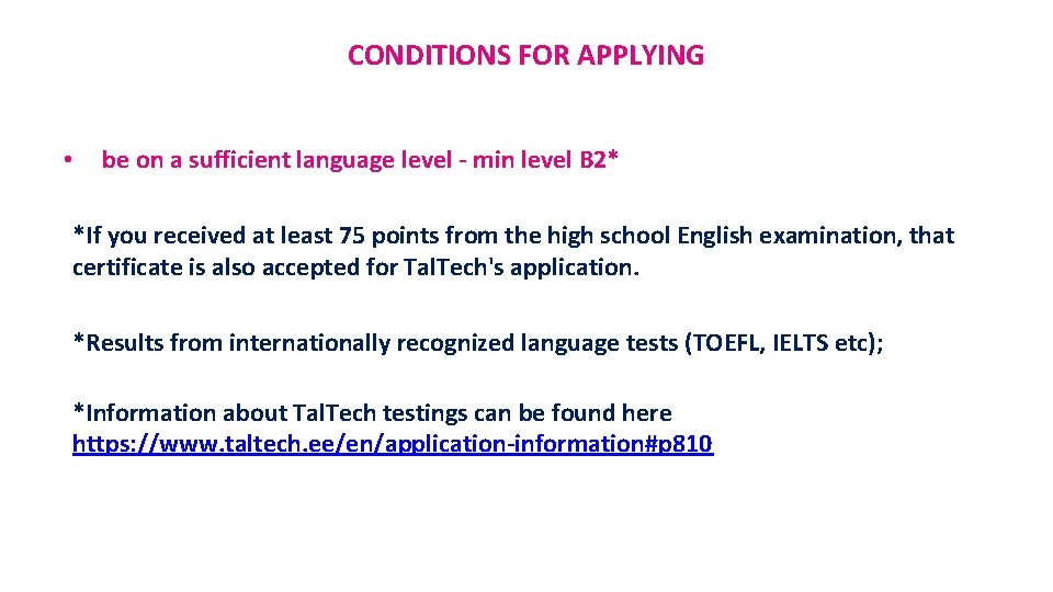 CONDITIONS FOR APPLYING • be on a sufficient language level - min level B