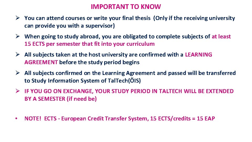 IMPORTANT TO KNOW Ø You can attend courses or write your final thesis (Only