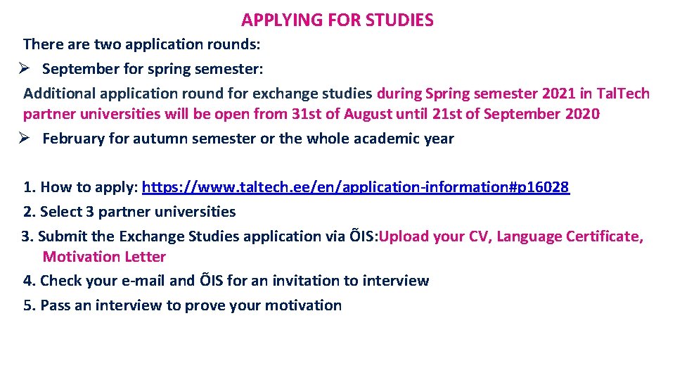 APPLYING FOR STUDIES There are two application rounds: Ø September for spring semester: Additional