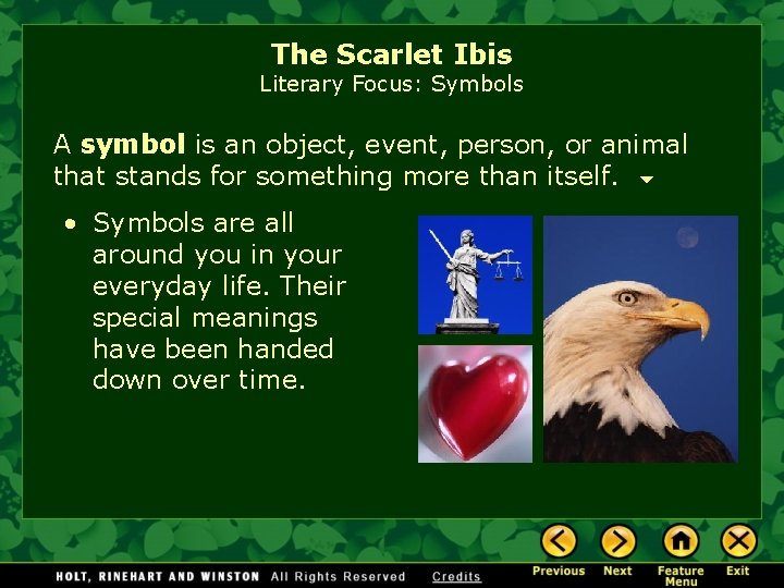 The Scarlet Ibis Literary Focus: Symbols A symbol is an object, event, person, or