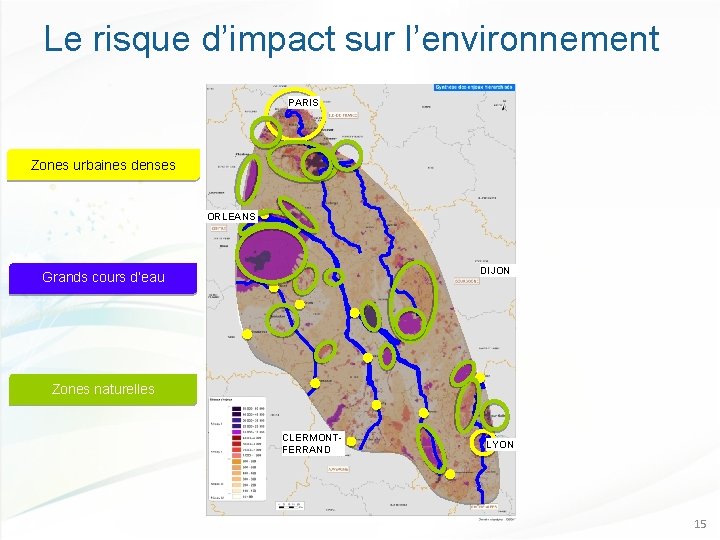 Le risque d’impact sur l’environnement PARIS Zones urbaines denses ORLEANS DIJON Grands cours d’eau