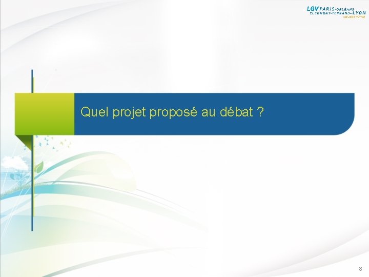 Quel projet proposé au débat ? 8 