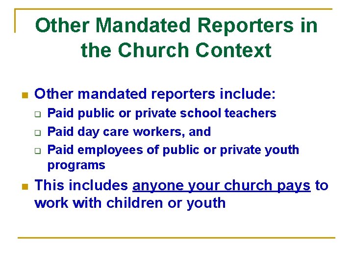 Other Mandated Reporters in the Church Context n Other mandated reporters include: q q