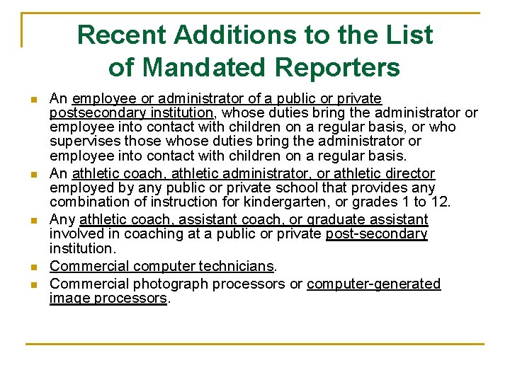 Recent Additions to the List of Mandated Reporters n n n An employee or