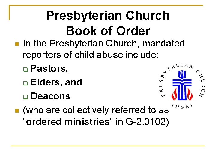 Presbyterian Church Book of Order n n In the Presbyterian Church, mandated reporters of