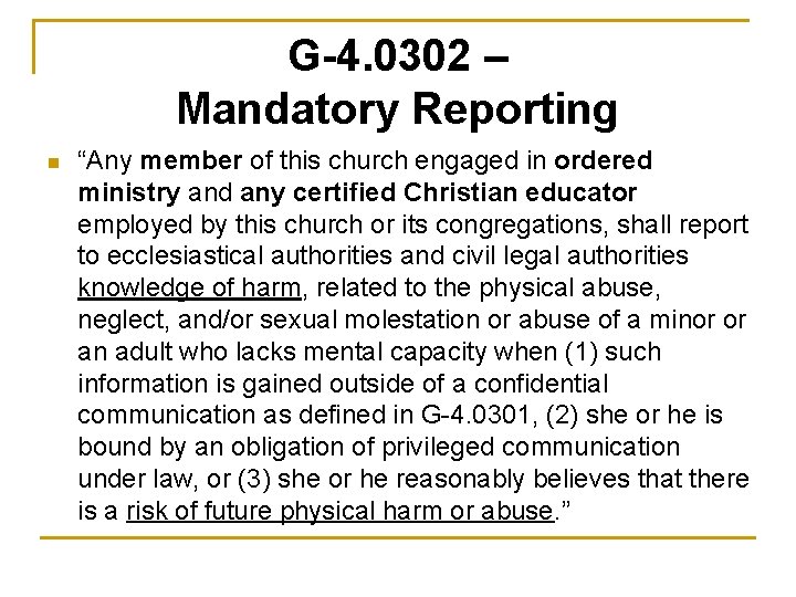 G-4. 0302 – Mandatory Reporting n “Any member of this church engaged in ordered