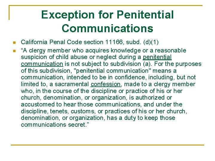 Exception for Penitential Communications n n California Penal Code section 11166, subd. (d)(1) “A