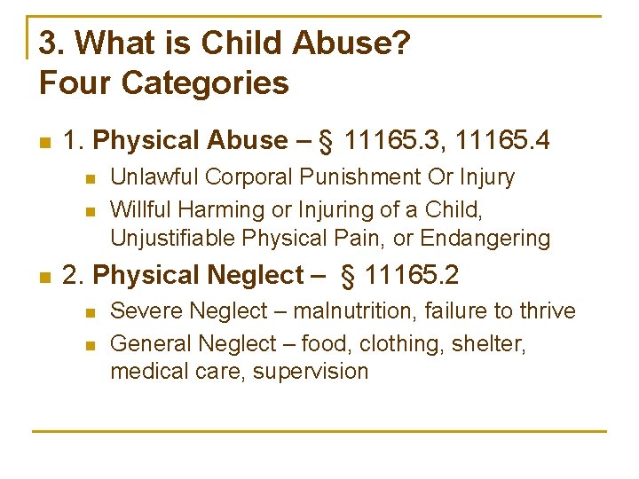 3. What is Child Abuse? Four Categories n 1. Physical Abuse – § 11165.