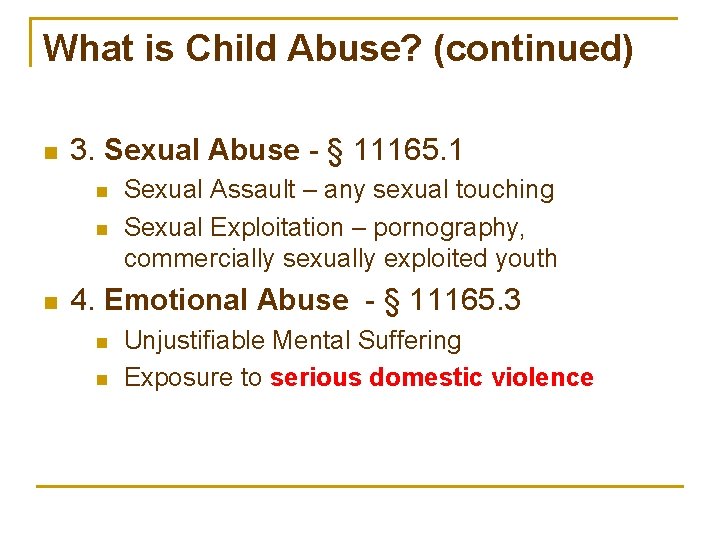 What is Child Abuse? (continued) n 3. Sexual Abuse - § 11165. 1 n