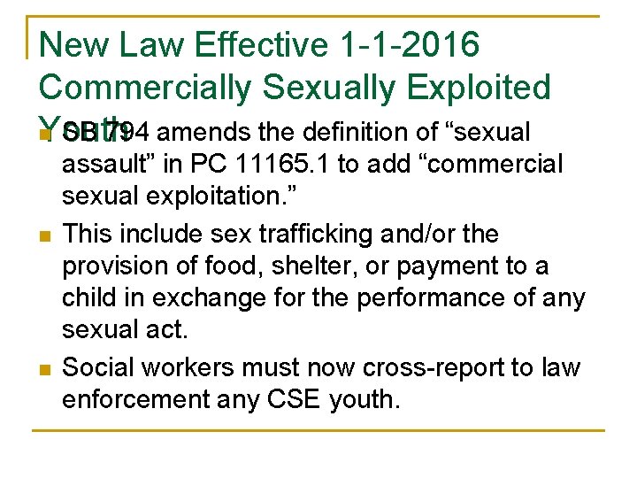 New Law Effective 1 -1 -2016 Commercially Sexually Exploited n SB 794 amends the