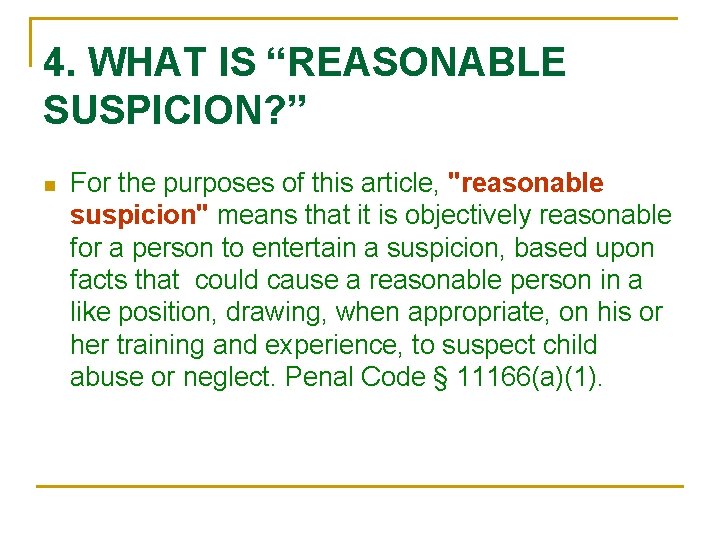 4. WHAT IS “REASONABLE SUSPICION? ” n For the purposes of this article, "reasonable