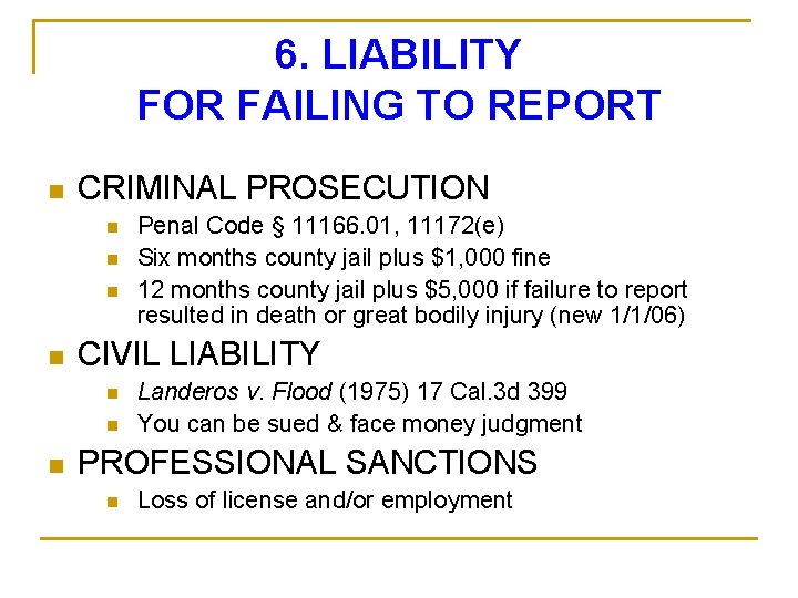 6. LIABILITY FOR FAILING TO REPORT n CRIMINAL PROSECUTION n n CIVIL LIABILITY n