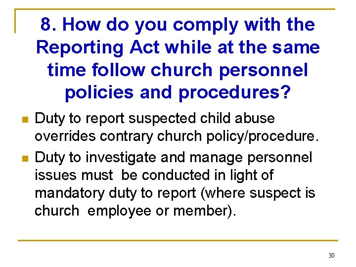 8. How do you comply with the Reporting Act while at the same time