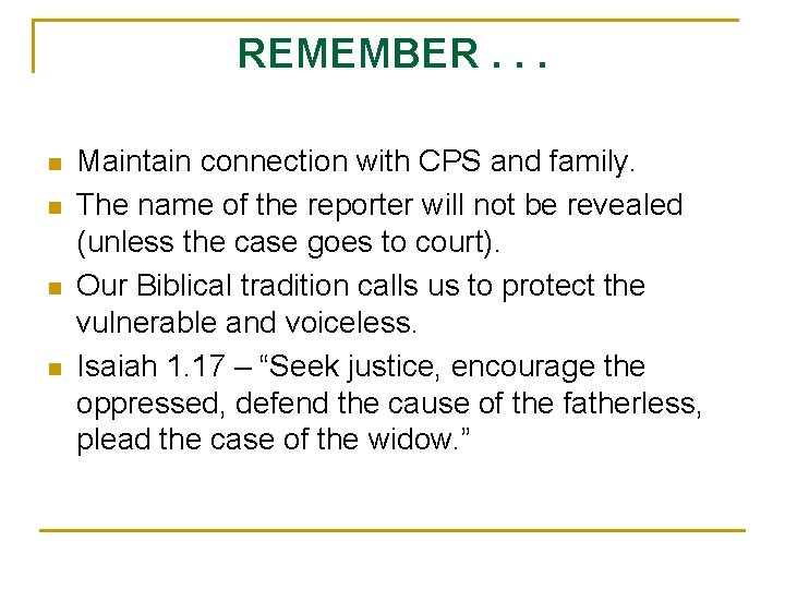 REMEMBER. . . n n Maintain connection with CPS and family. The name of