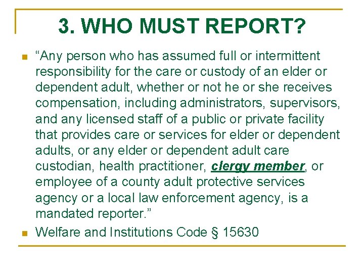 3. WHO MUST REPORT? n n “Any person who has assumed full or intermittent