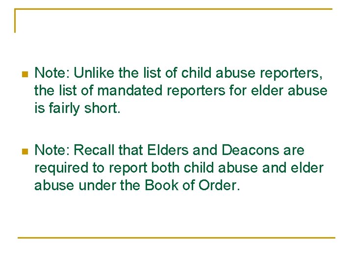 n Note: Unlike the list of child abuse reporters, the list of mandated reporters