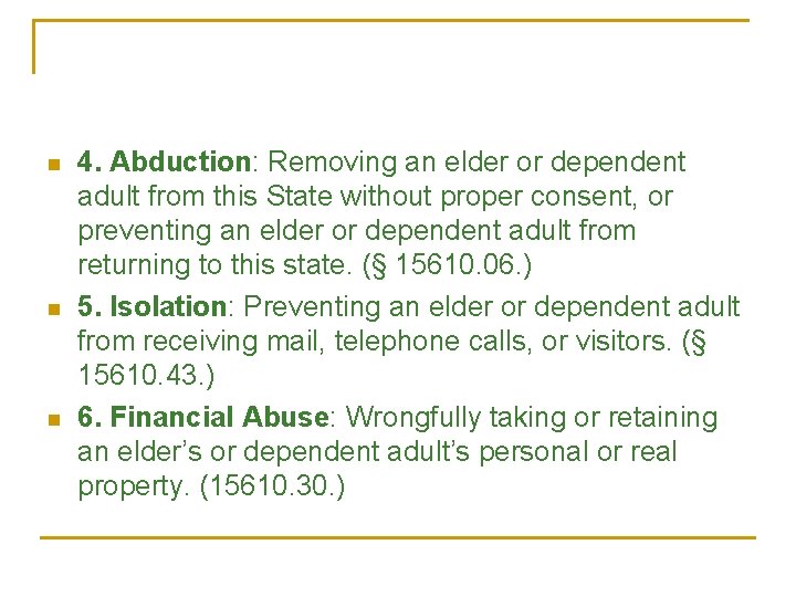 n n n 4. Abduction: Removing an elder or dependent adult from this State