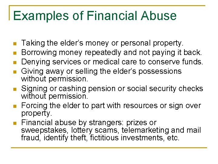 Examples of Financial Abuse n n n n Taking the elder’s money or personal