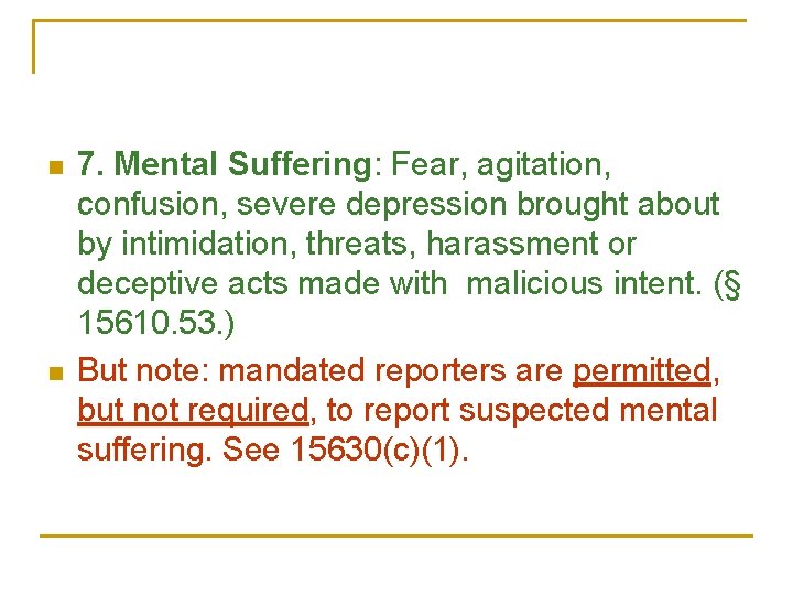 n n 7. Mental Suffering: Fear, agitation, confusion, severe depression brought about by intimidation,