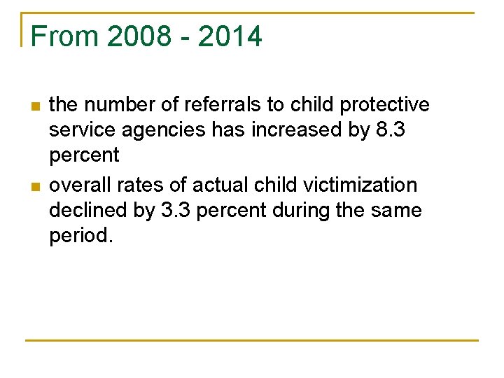 From 2008 - 2014 n n the number of referrals to child protective service