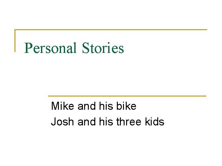 Personal Stories Mike and his bike Josh and his three kids 