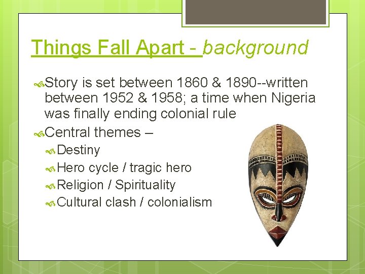 Things Fall Apart - background Story is set between 1860 & 1890 --written between