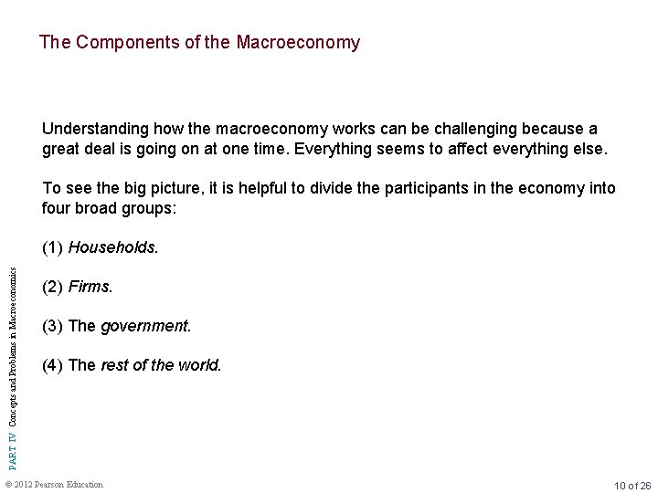 The Components of the Macroeconomy Understanding how the macroeconomy works can be challenging because