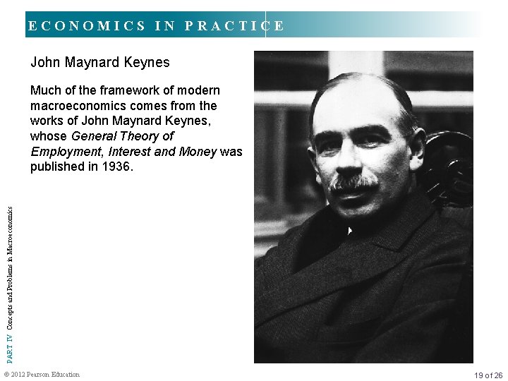ECONOMICS IN PRACTICE John Maynard Keynes PART IV Concepts and Problems in Macroeconomics Much