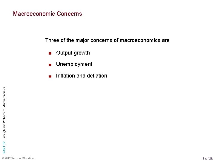 Macroeconomic Concerns Three of the major concerns of macroeconomics are Output growth Unemployment PART