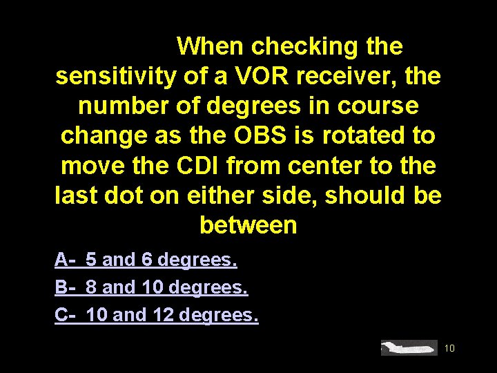 #4551. When checking the sensitivity of a VOR receiver, the number of degrees in