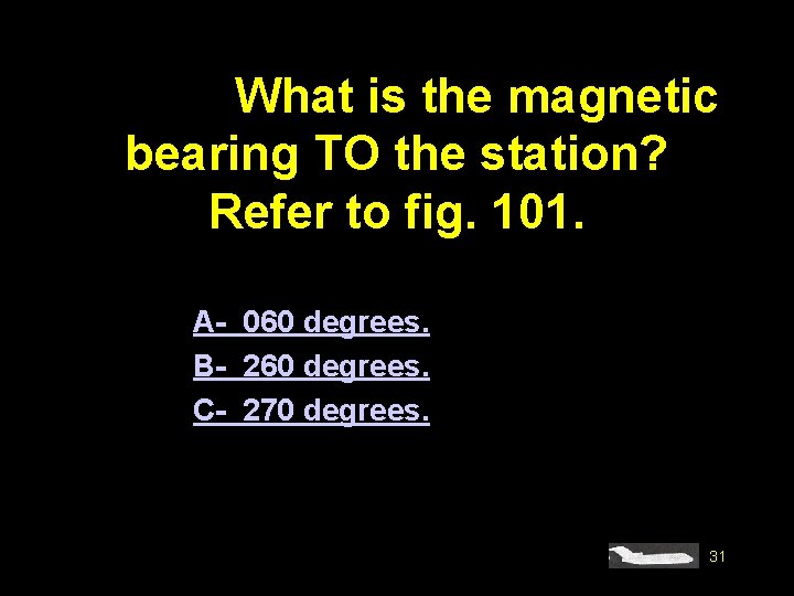 #4578. What is the magnetic bearing TO the station? Refer to fig. 101. A-