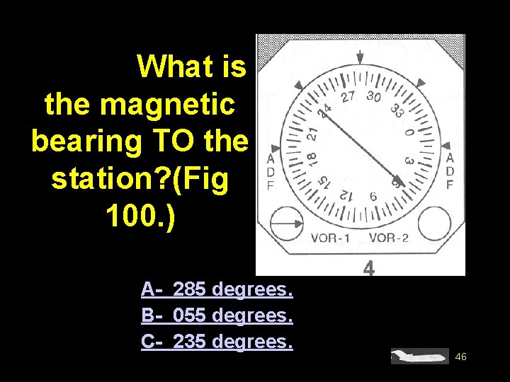 #4580. What is the magnetic bearing TO the station? (Fig 100. ) A- 285