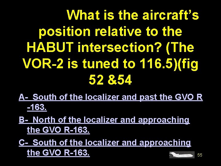 #4315. What is the aircraft’s position relative to the HABUT intersection? (The VOR-2 is