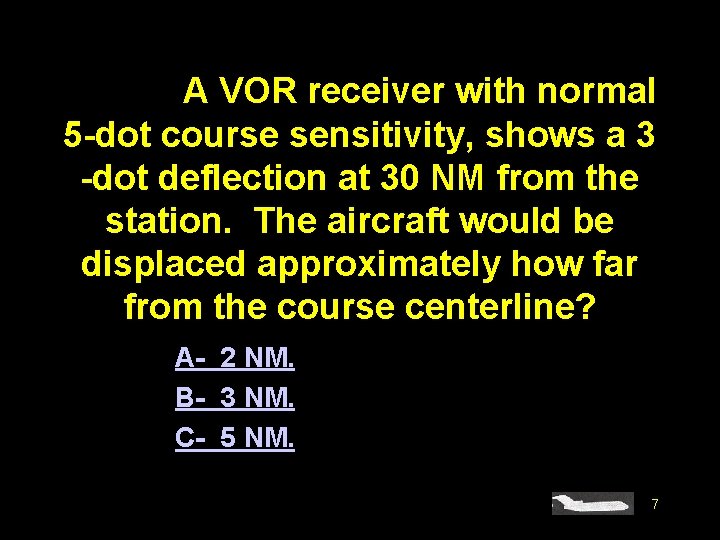 #4552. A VOR receiver with normal 5 -dot course sensitivity, shows a 3 -dot