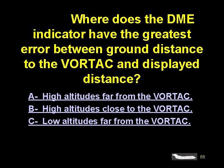 #4399. Where does the DME indicator have the greatest error between ground distance to