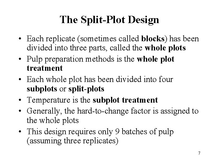 The Split-Plot Design • Each replicate (sometimes called blocks) has been divided into three The Split-Plot Design • Each replicate (sometimes called blocks) has been divided into three