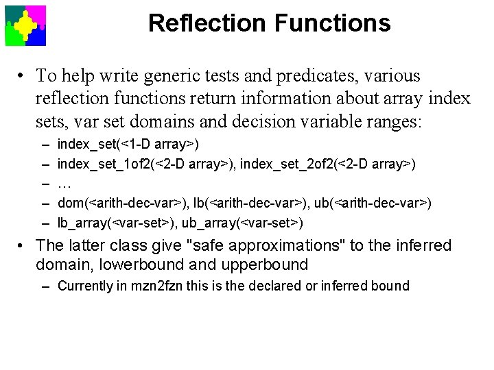 Reflection Functions • To help write generic tests and predicates, various reflection functions return