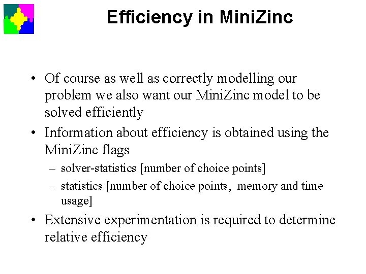 Efficiency in Mini. Zinc • Of course as well as correctly modelling our problem