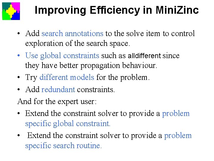 Improving Efficiency in Mini. Zinc • Add search annotations to the solve item to