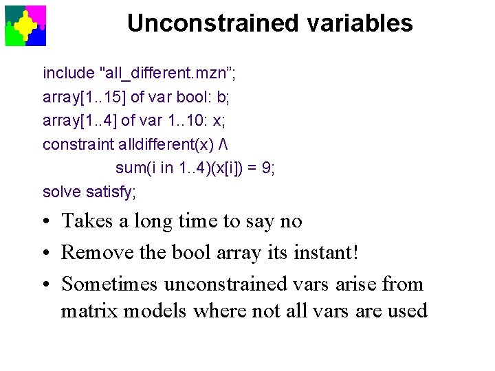 Unconstrained variables include "all_different. mzn”; array[1. . 15] of var bool: b; array[1. .