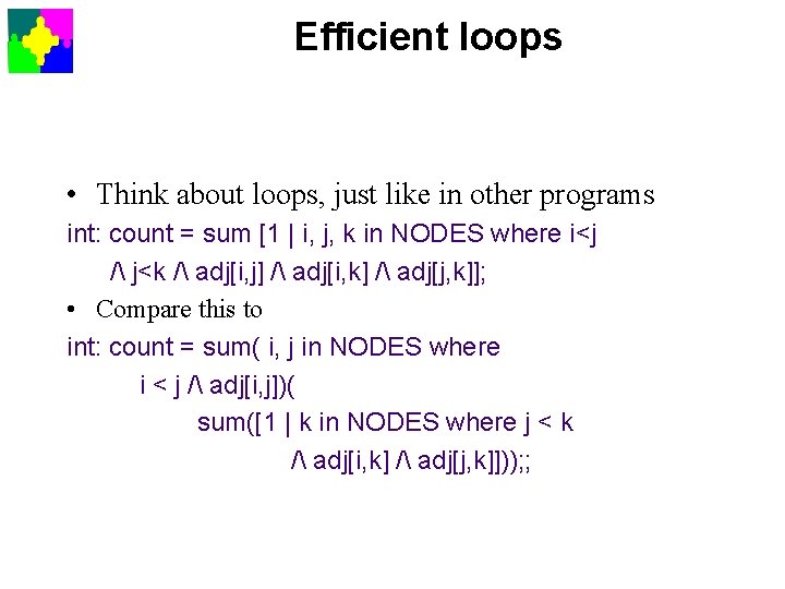 Efficient loops • Think about loops, just like in other programs int: count =