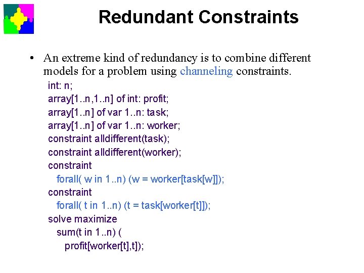 Redundant Constraints • An extreme kind of redundancy is to combine different models for