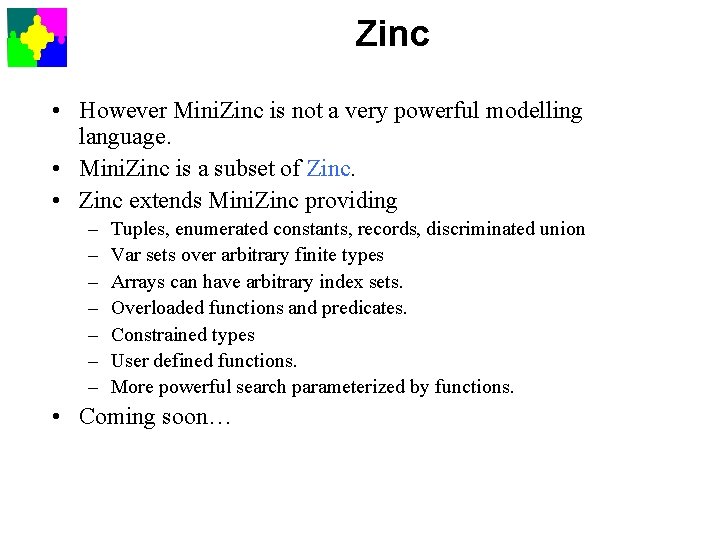 Zinc • However Mini. Zinc is not a very powerful modelling language. • Mini.