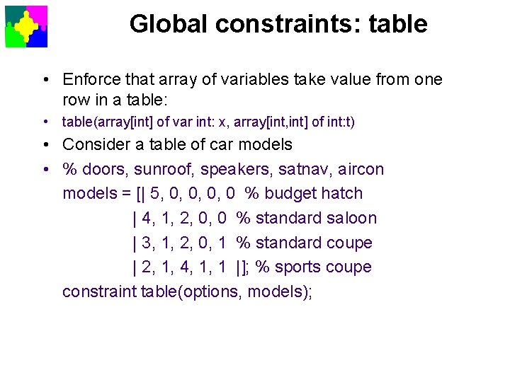 Global constraints: table • Enforce that array of variables take value from one row