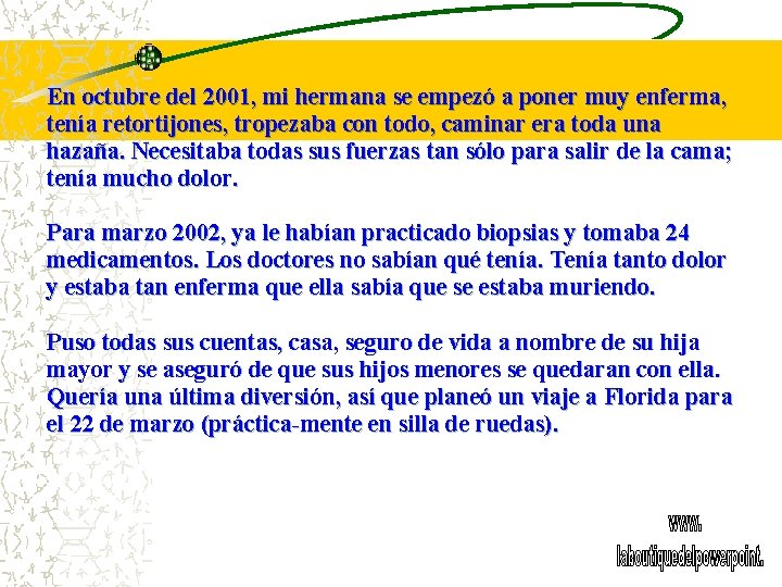 En octubre del 2001, mi hermana se empezó a poner muy enferma, tenía retortijones,